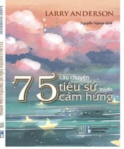 75 câu chuyện truyền cảm hứng