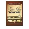 Sài Gòn năm xưa - Vương Hồng Sển - Bìa cứng