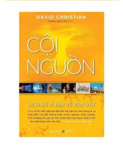 Cội Nguồn - Lịch Sử Vĩ Đại Về Vạn Vật - David Christian