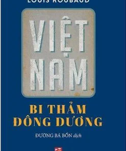 Việt Nam Bi Thảm Đông Dương - Louis Roubaud
