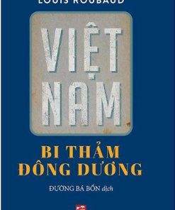 Việt Nam Bi Thảm Đông Dương - Louis Roubaud