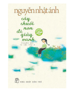 Cây chuối non đi giày xanh - Nguyễn Nhật Ánh