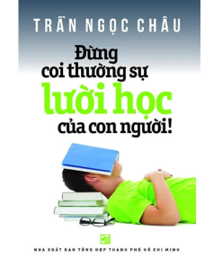 Sách Đừng Coi Thường Sự Lười Học Của Con Người