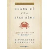 Lịch Sử Ung Thư - Hoàng Đế Của Bách Bệnh - Bìa cứng