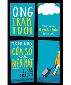 Sách Ông Trăm Tuổi Trèo Qua Cửa Sổ Và Biến Mất (Tái Bản)